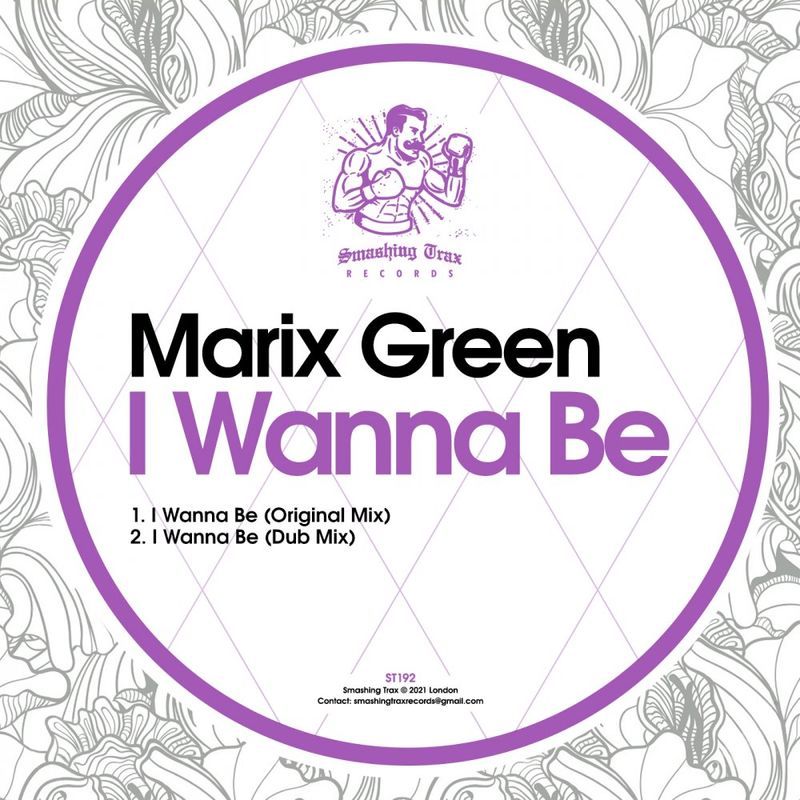 Marix Green - I Wanna Be / Smashing Trax Records