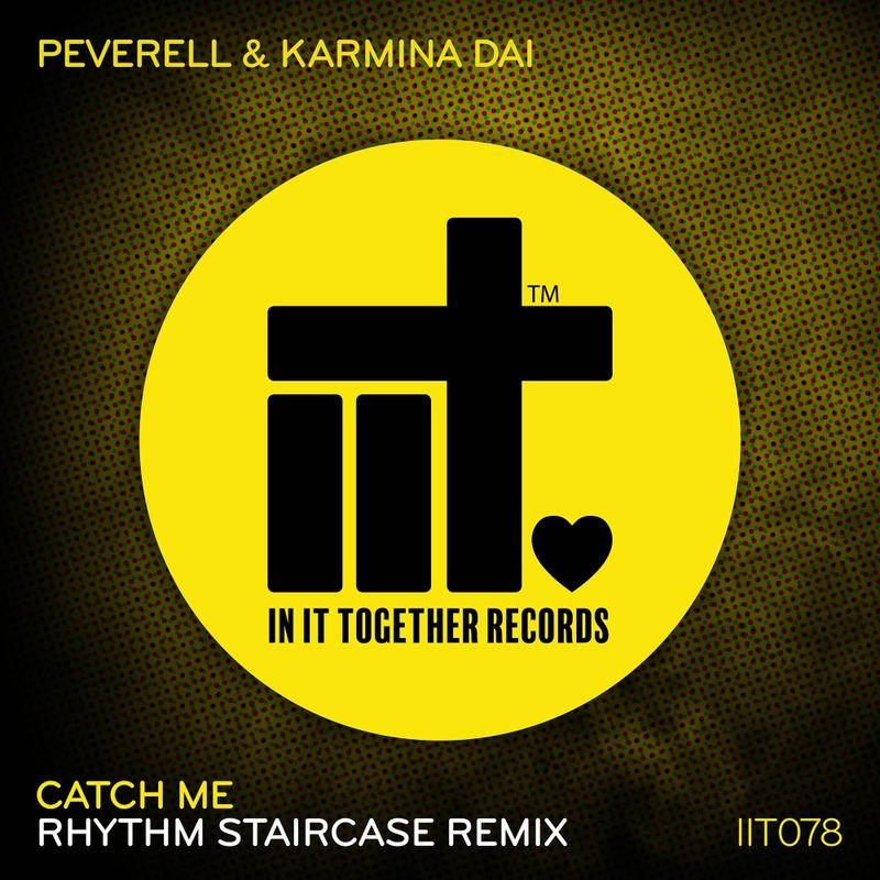 Peverell & Karmina Dai - Catch Me (Rhythm Staircase Remix) / In It Together Records