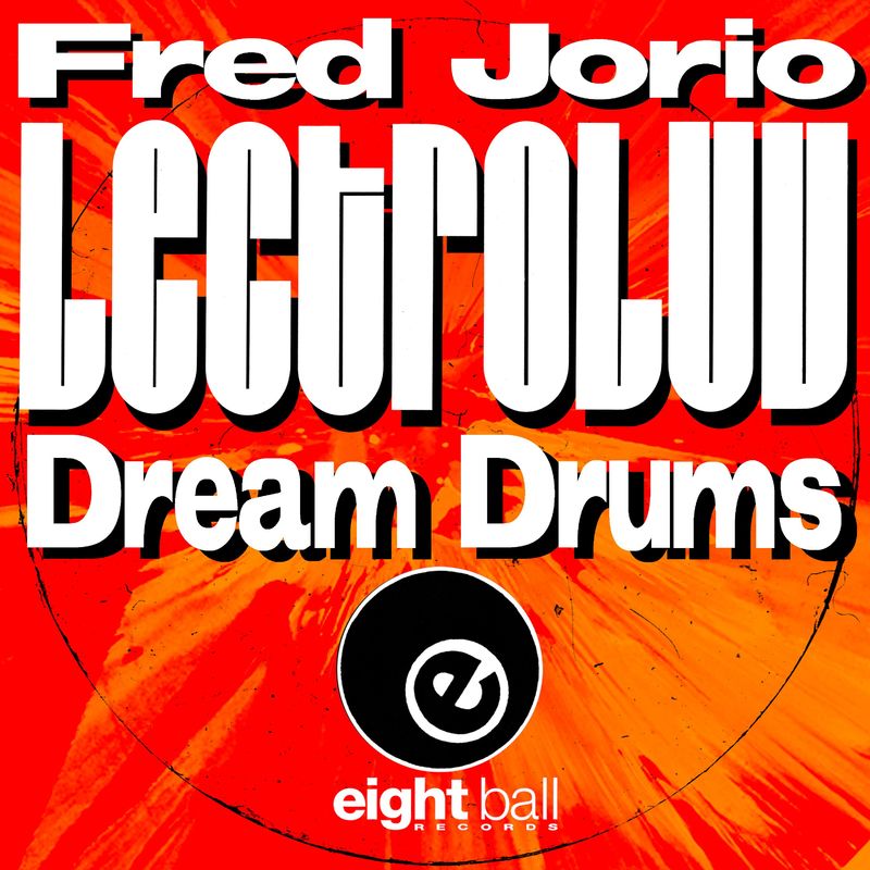 Lectroluv & Fred Jorio - Dream Drums (Remastered 2021) / Eightball Records Digital