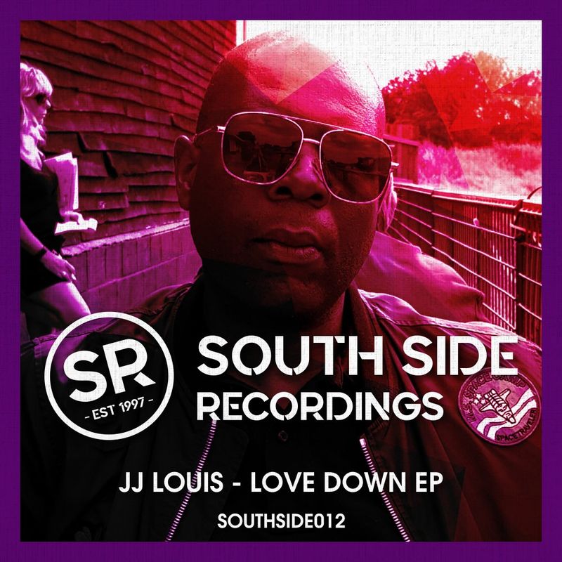 JJ Louis - Love Down EP / South Side Recordings