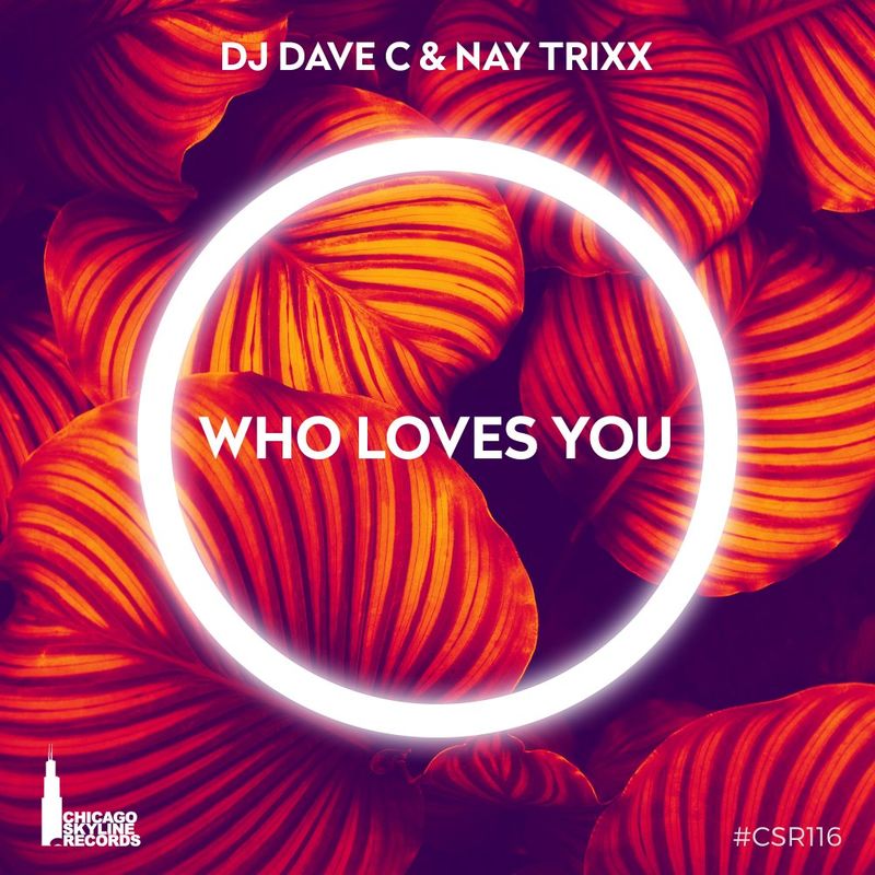DJ Dave C & Nay Trixx - Who Loves You / Chicago Skyline Records
