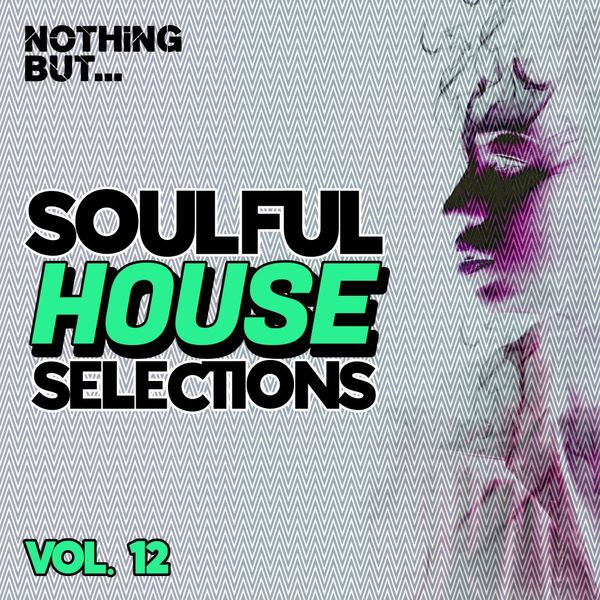 VA - Nothing But... Soulful House Selections, Vol. 12 / Nothing But