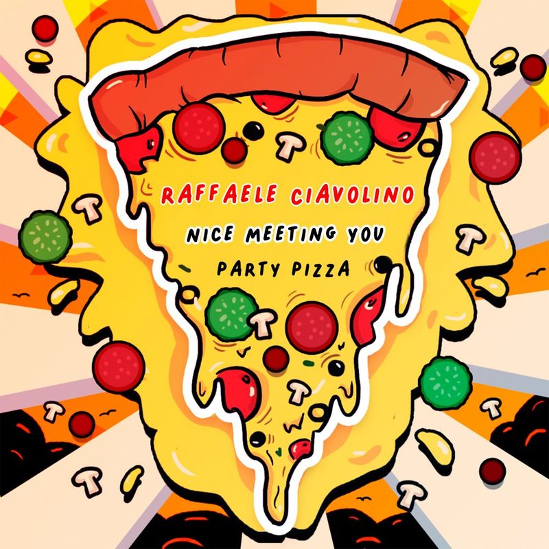 Raffaele Ciavolino - Nice Meeting You / Party Pizza