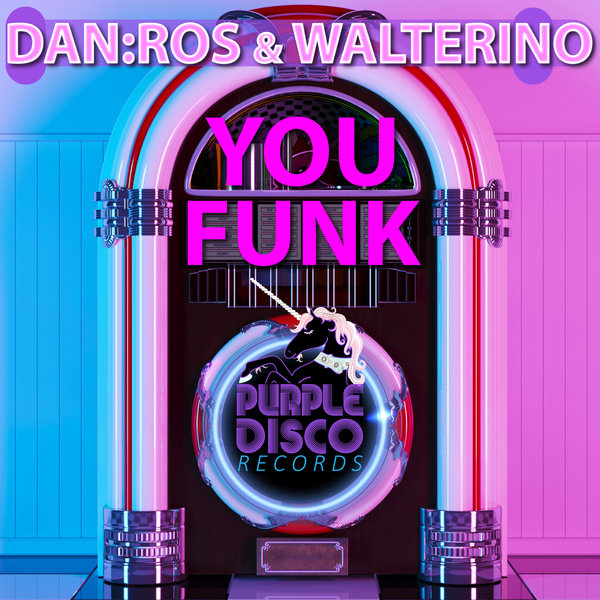 DAN:ROS & Walterino - You Funk / Purple Disco Records