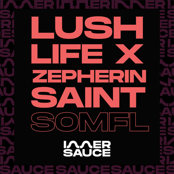 Lush Life X Zepherin Saint - Lush Funk / Inner Sauce