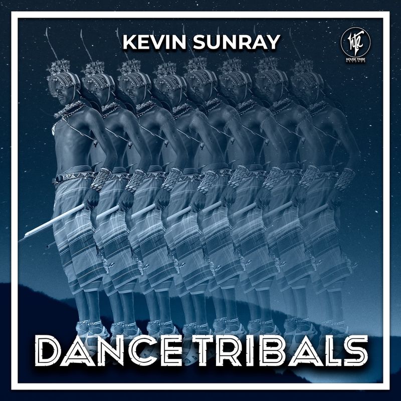 Kevin Sunray - Dance Tribals / House Tribe Records