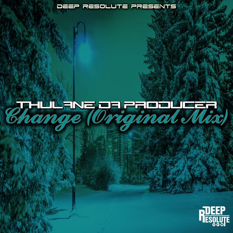 Thulane Da Producer - Change / DEEP RESOLUTE (PTY) LTD