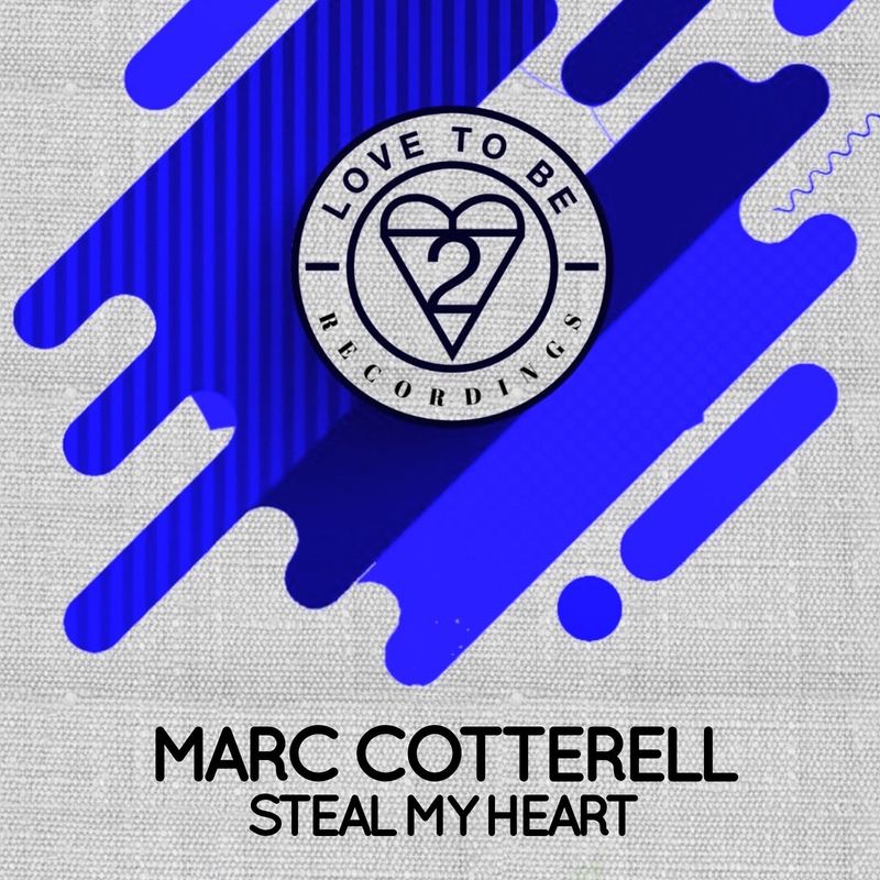 Marc Cotterell - Steal My Heart / Love To Be Recordings
