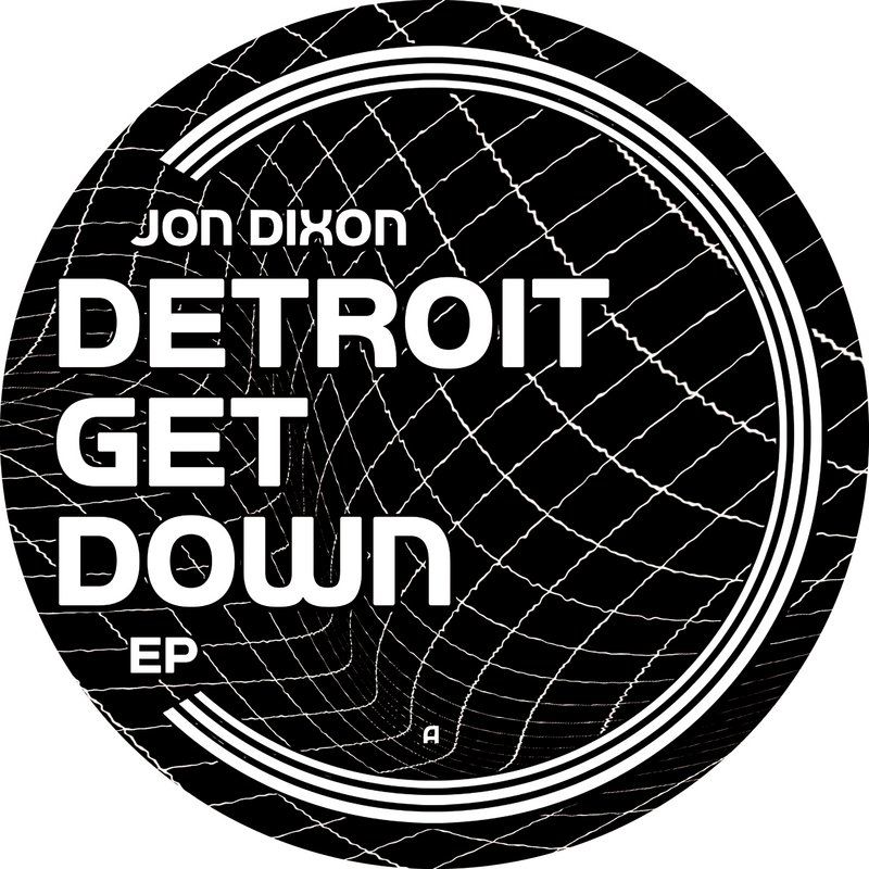 Jon Dixon - Detroit Get Down / 4EVR 4WRD
