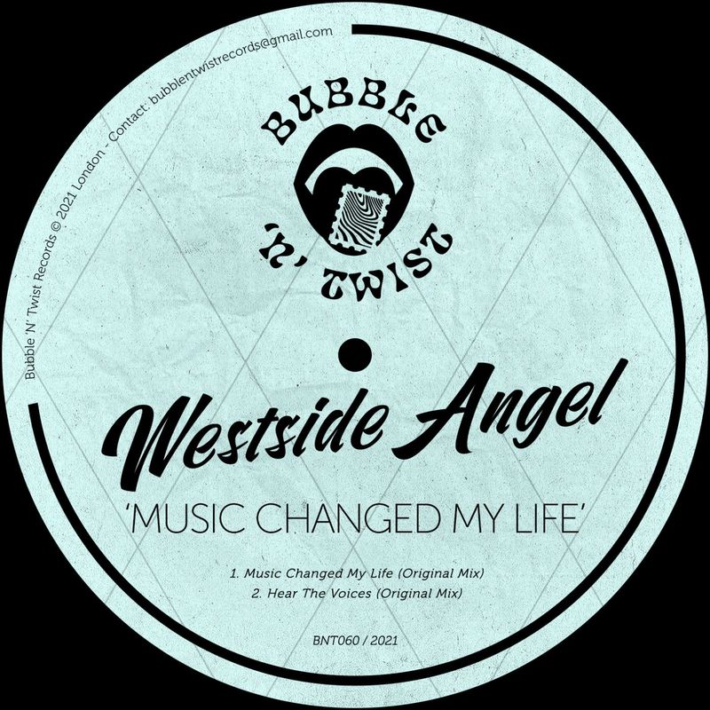Westside Angel - Music Changed My Life / Bubble 'N' Twist Records