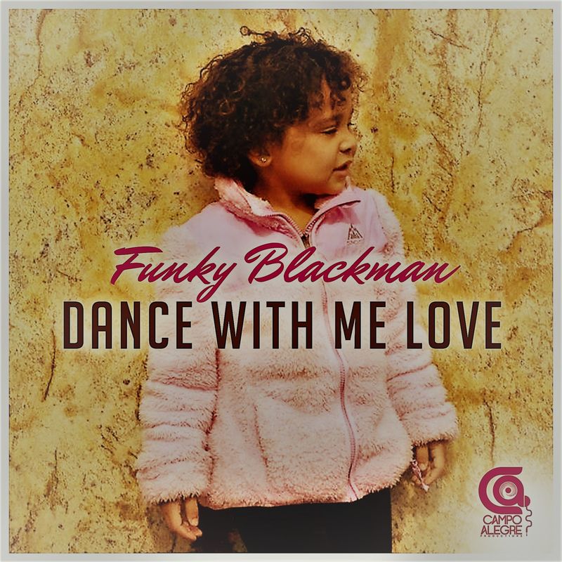 Funky Blackman - Dance With Me, Love / Campo Alegre Productions