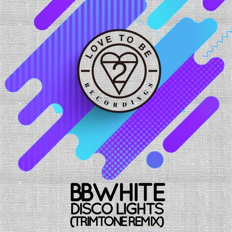 BBwhite - Disco Lights (Trimtone Remix) / Love To Be Recordings
