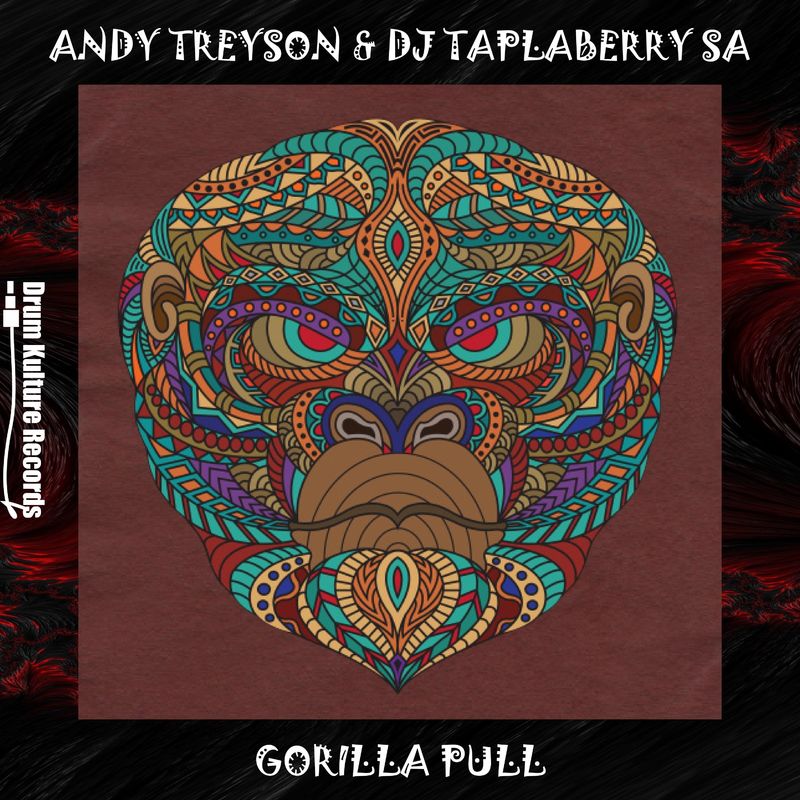 Andy Treyson & DJ Taplaberry SA - Gorilla Pull (Original Tech Mix) / Drum Kulture Records