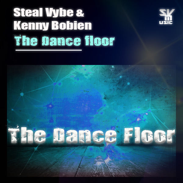 Steal Vybe & Kenny Bobien - The Dance Floor / Steal Vybe