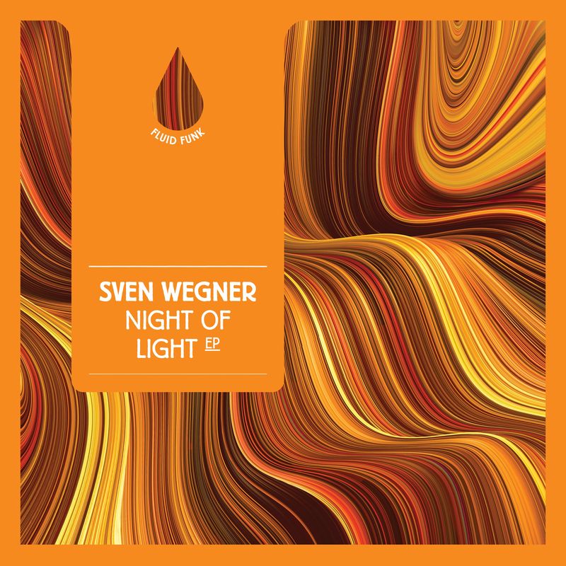 Sven Wegner - Night of Light EP / Fluid Funk