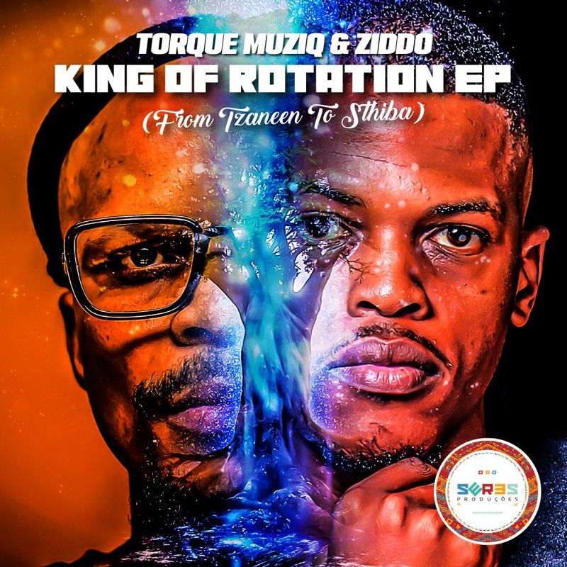 TorQue MuziQ & ZIDDO - King Of Rotation EP (From Tzaneen To Sthiba) / Seres Producoes