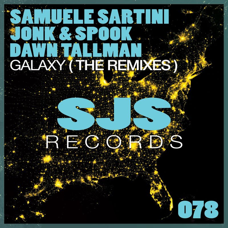 Samuele Sartini, Jonk & Spook, Dawn Tallman - Galaxy (The Remixes) / Sjs Records