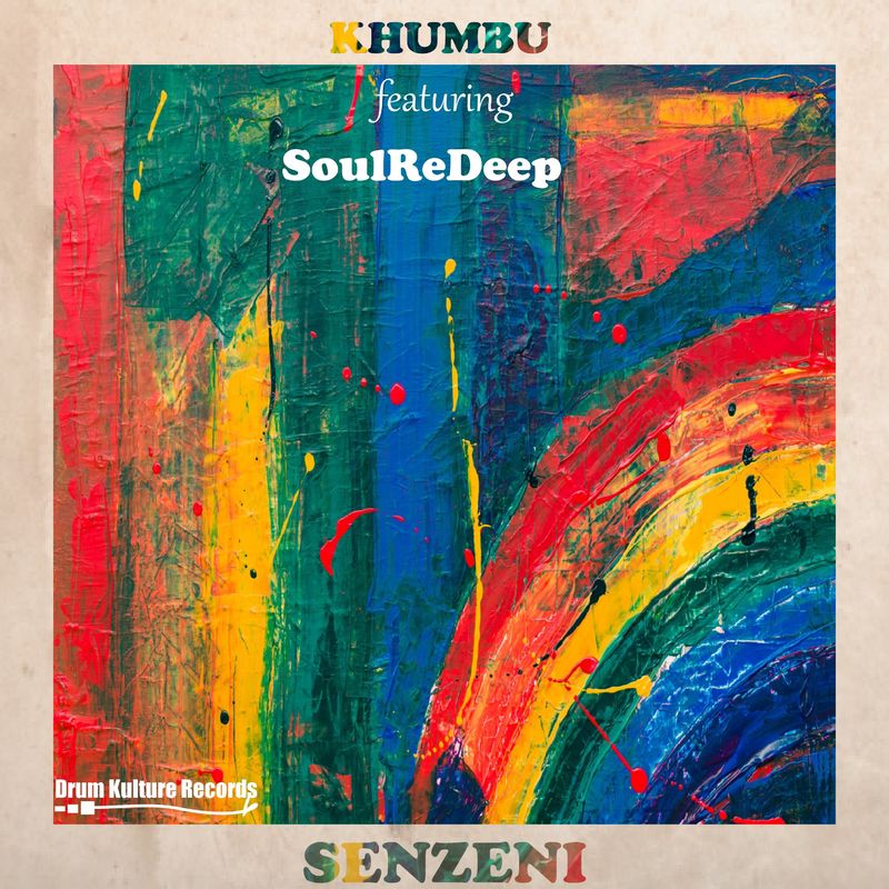 Khumbu, SoulReDeep - Senzeni / Drum Kulture Records