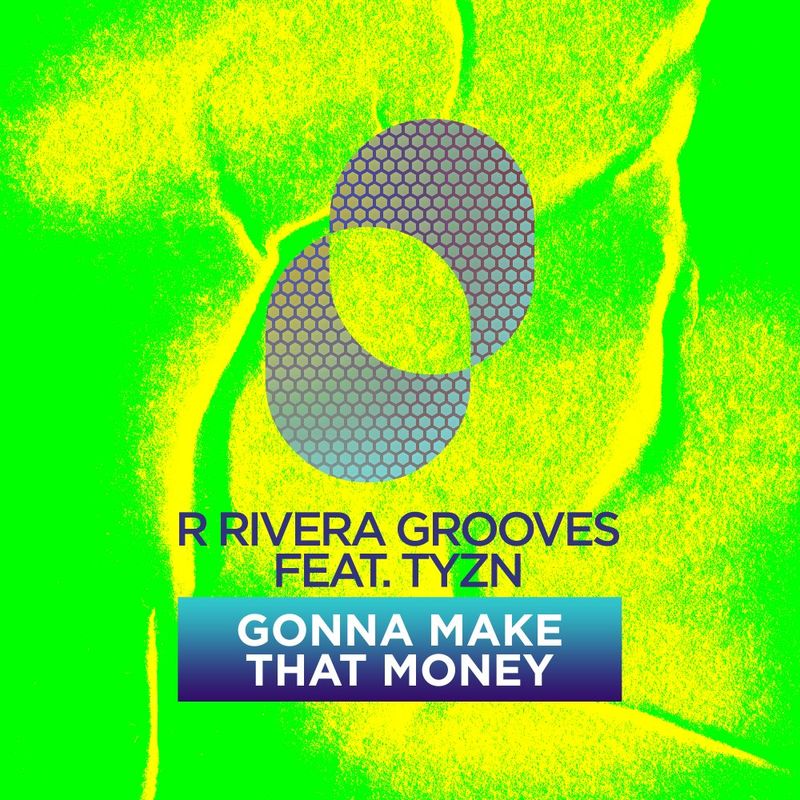 R Rivera Grooves ft TYZN - Gonna Make That Money / Juicy Music