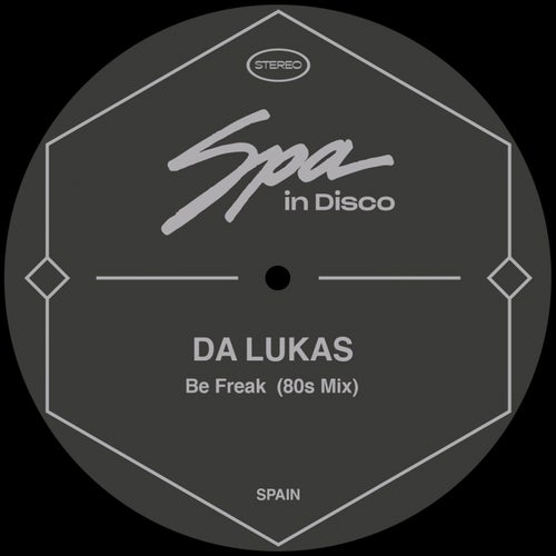 Da Lukas - Be Freak (80's Mix) / Spa In Disco