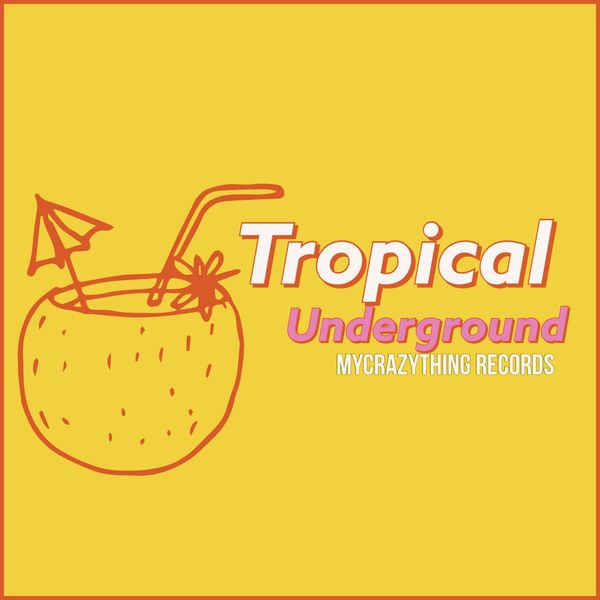 VA - Tropical Undeground / Mycrazything Records
