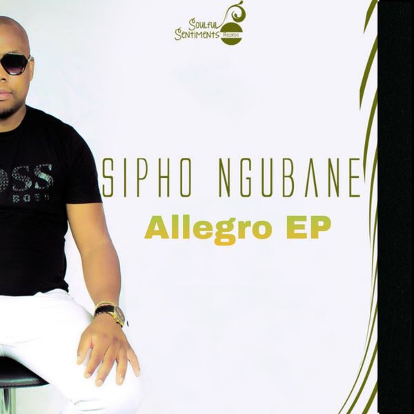 Sipho Ngubane - Allegro EP / Soulful Sentiments Records