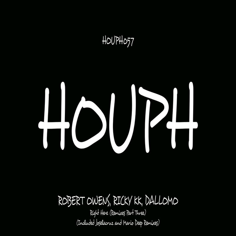 Robert Owens, Ricky KK & Dallomo - Right Here (Remixes Part Three) / HOUPH