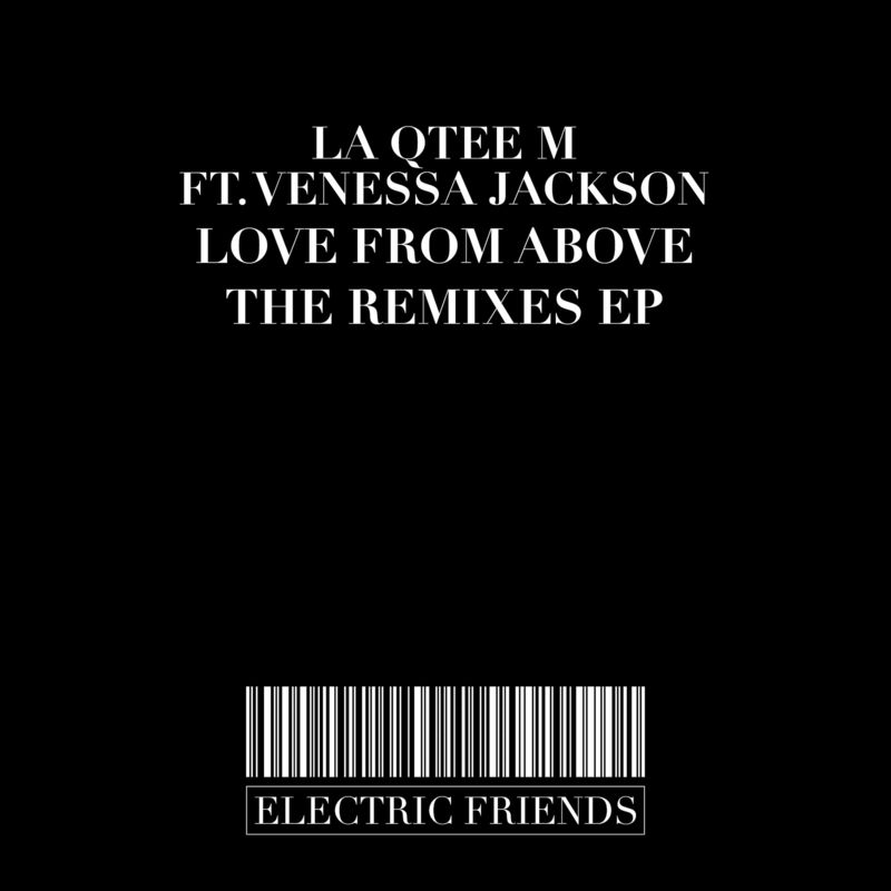 La Qtee M - Love From Above The Remixes EP / ELECTRIC FRIENDS MUSIC