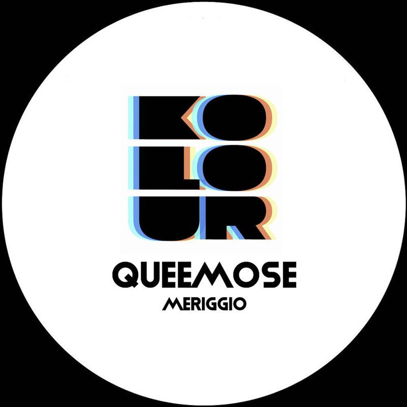 Queemose - Meriggio / Kolour Recordings