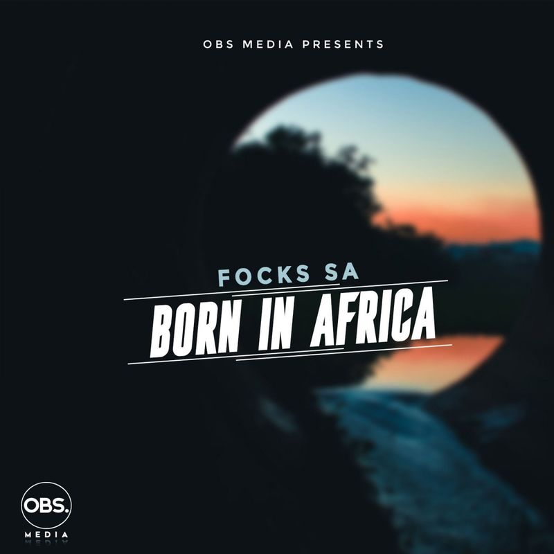 Focks SA - Born In Africa / OBS Media