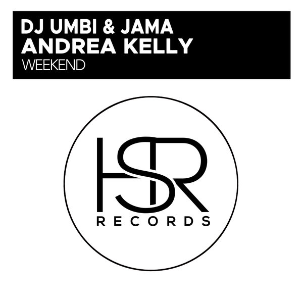 DJ Umbi, Jama, Andrea Kelly - Weekend / HSR Records