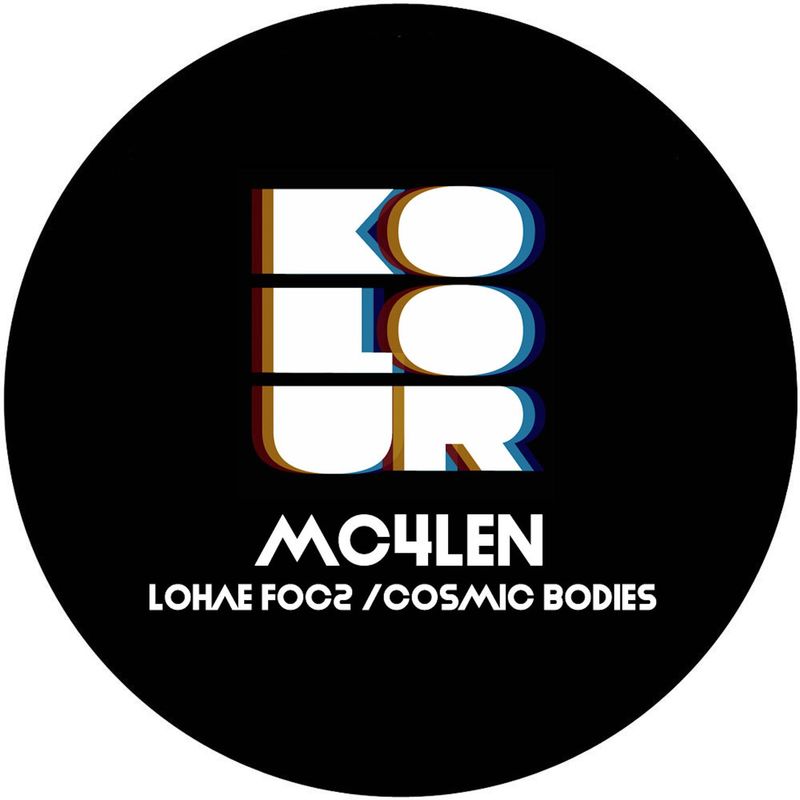 Mc4len - Lohae Foc2 / Cosmic Bodies / Kolour Recordings