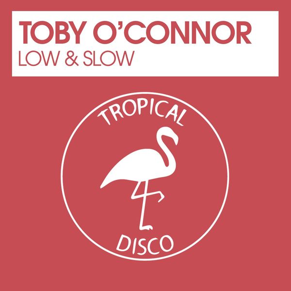 Toby O'Connor - Low & Slow / Tropical Disco Records