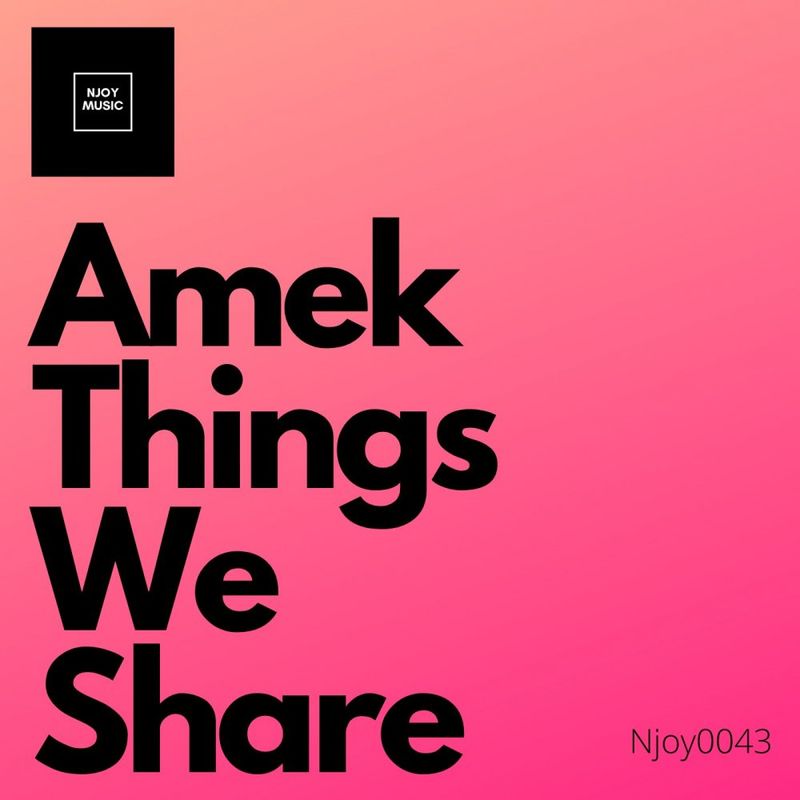 Amek - Things We Share / Njoy Music