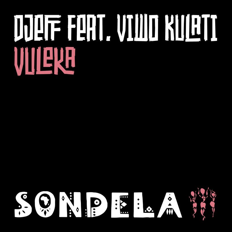 Djeff ft Viwo Kulati - Vuleka / Sondela Recordings