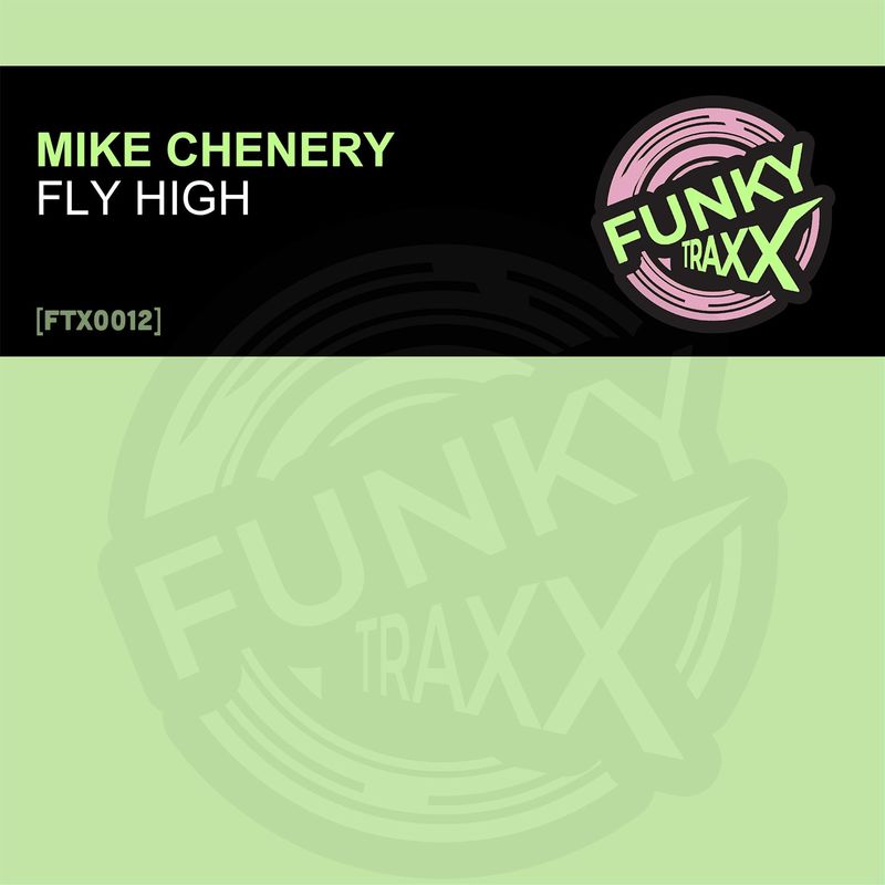 Mike Chenery - Fly High / FunkyTraxx