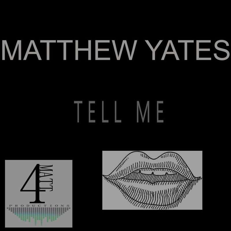Matthew Yates - Tell Me / 4Matt Productions
