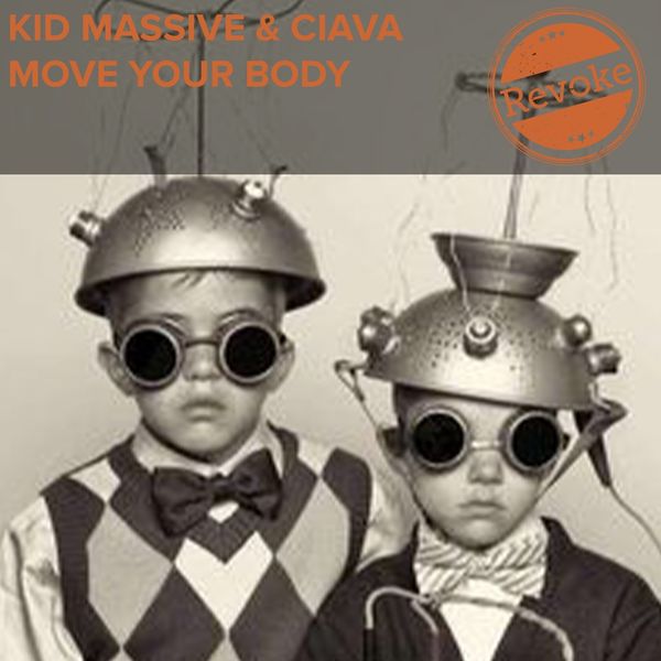 Kid Massive & Ciava - Move Your Body / Revoke