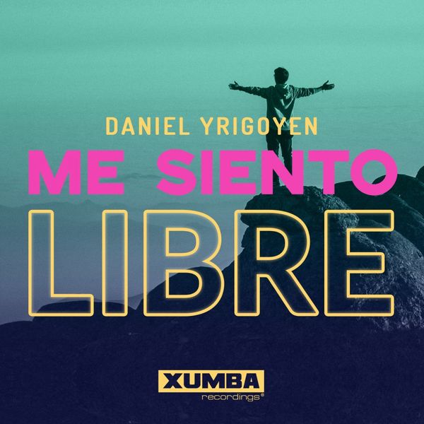 Daniel Yrigoyen - Me Siento Libre / Xumba Recordings