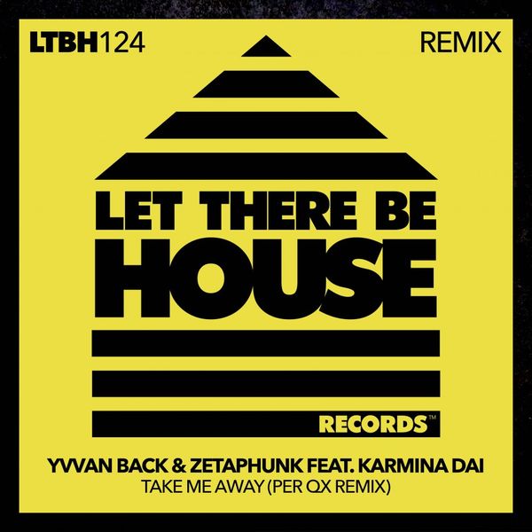 Yvvan Back, Zetaphunk, Karmina Dai - Take Me Away Remix / Let There Be House Records