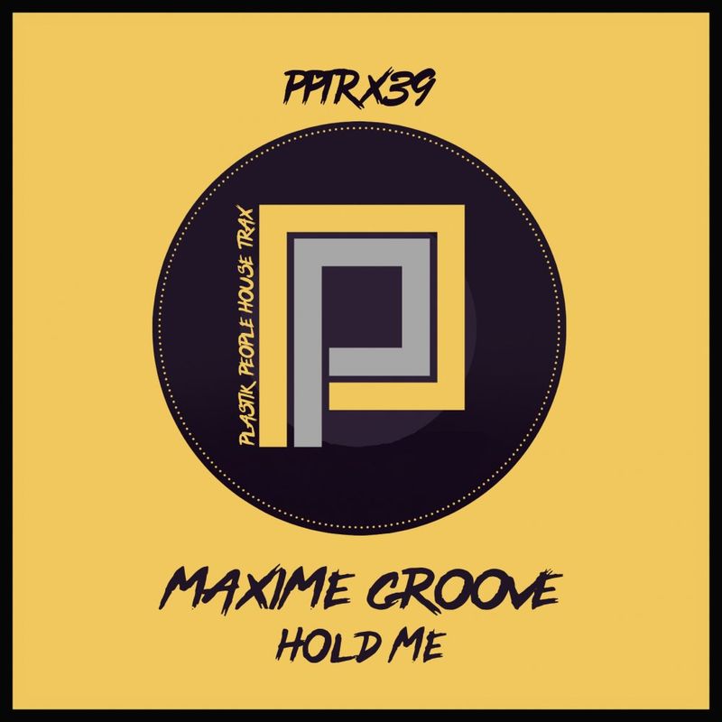 Maxime Groove - Hold Me / Plastik People Digital