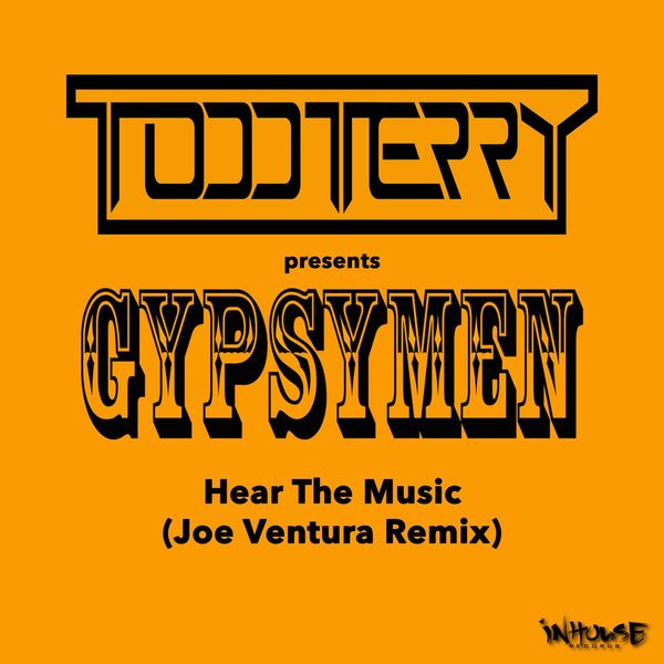 Todd Terry pres. Gypsymen - Hear The Music (Joe Ventura Remix) / InHouse Records