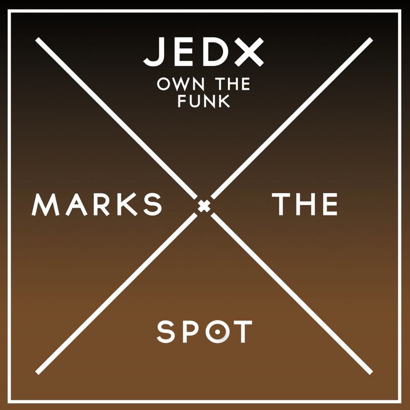 JedX - Own Tha Funk / Music Marks The Spot
