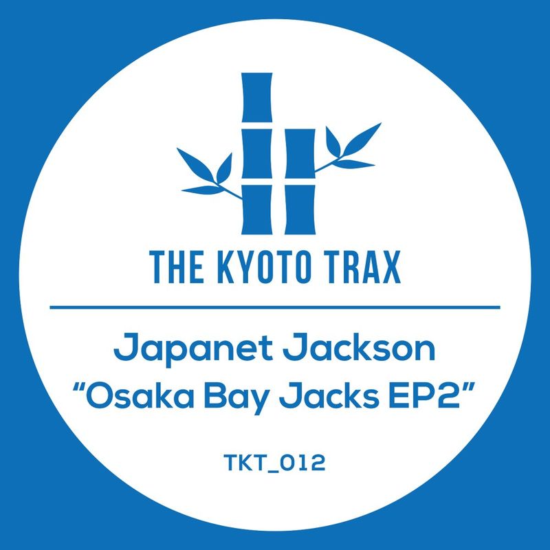 Japanet Jackson - Osaka Bay Jacks EP2 / THE KYOTO TRAX