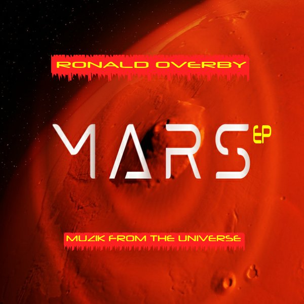 Ronald Overby - Mars EP (Muzik from the Universe) / Deeper Side of Cyberjamz Records