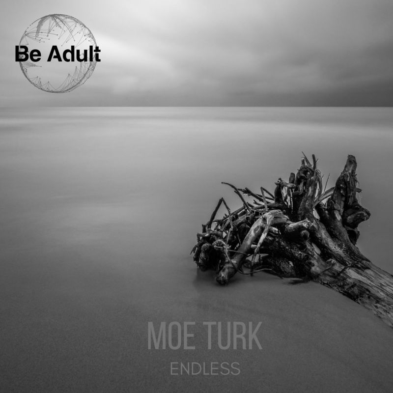 Moe Turk - Endless / Be Adult Music