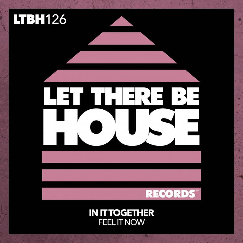 In It Together - Feel It Now / Let There Be House Records