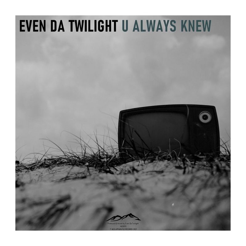 Even Da Twilight - U Always Knew / Neo apparatus