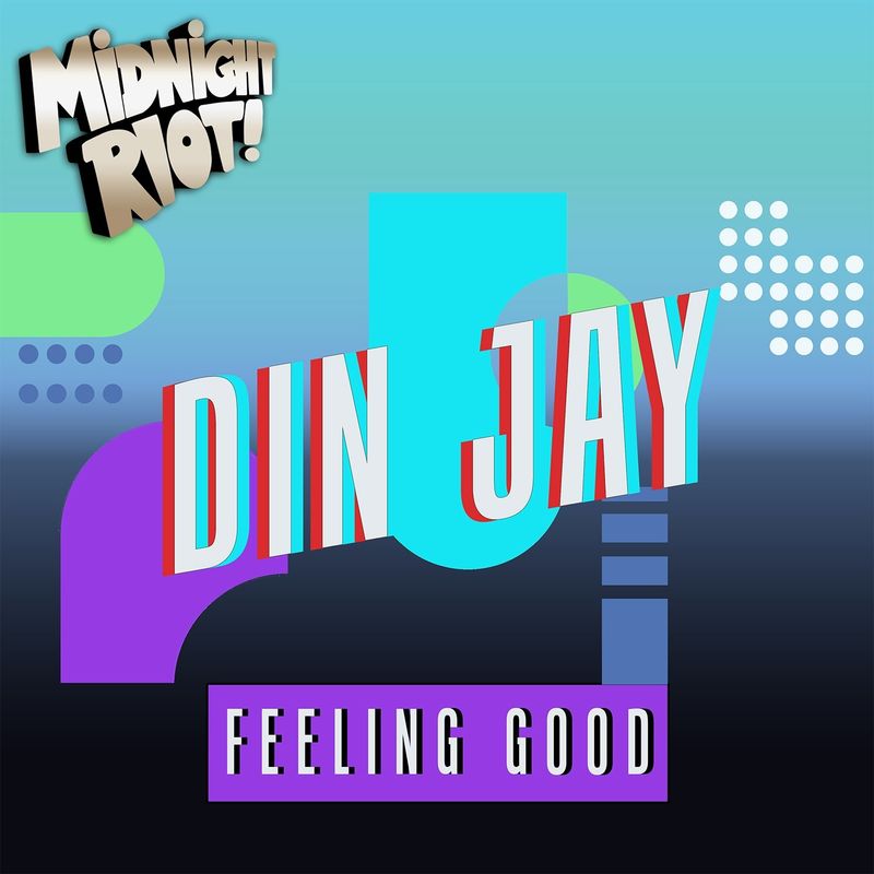 Din Jay - Feeling Good / Midnight Riot