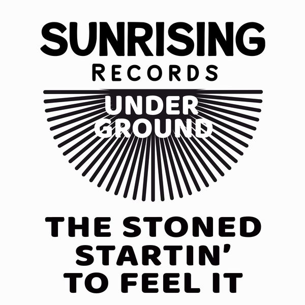 The Stoned - Startin too Feel it / Sunrising Records Underground